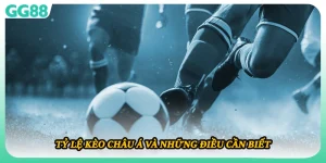 Tỷ Lệ Kèo Châu Á Tại GG88 Và Những Điều Bạn Cần Biết